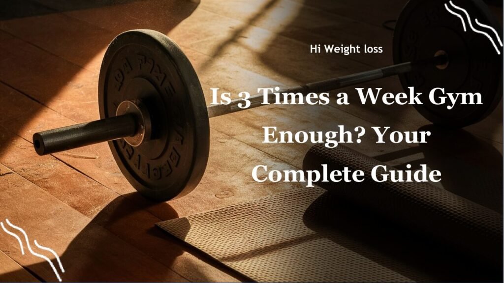 Is 3 Times a Week Gym Enough Your Complete Guide pdf