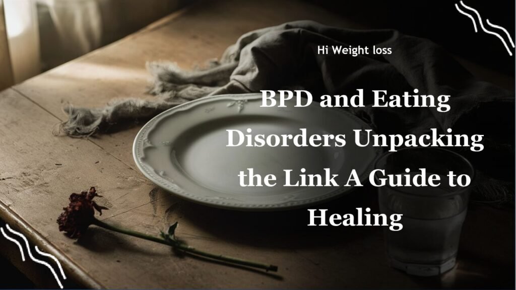 BPD and Eating Disorders Unpacking the Link A Guide to Healing pdf