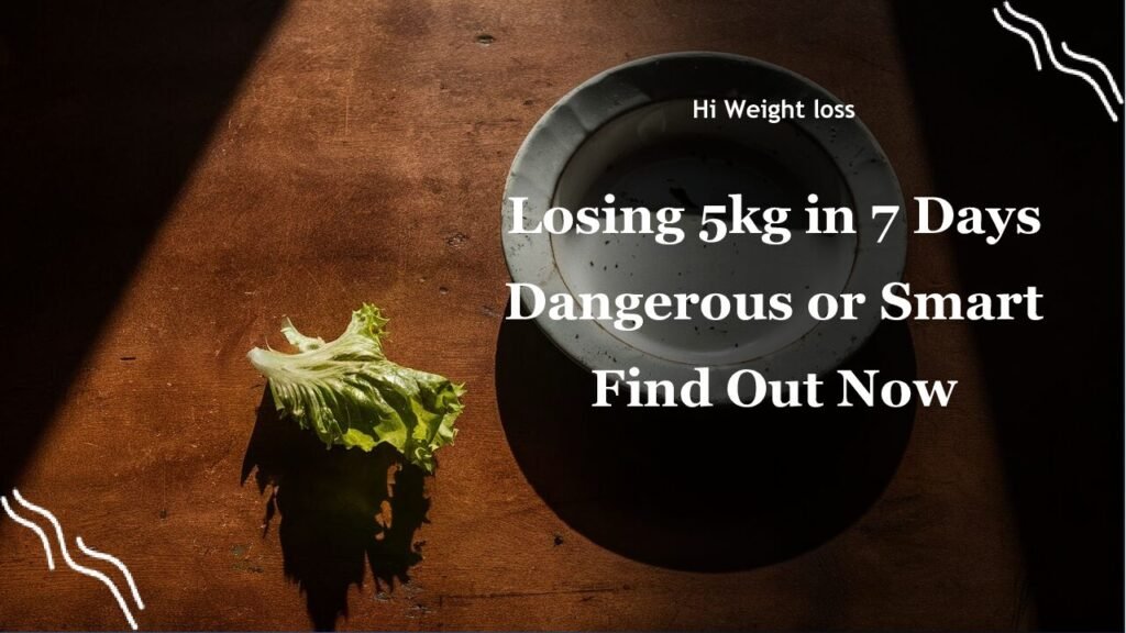 Losing 5kg in 7 Days Dangerous or Smart Find Out Now pdf