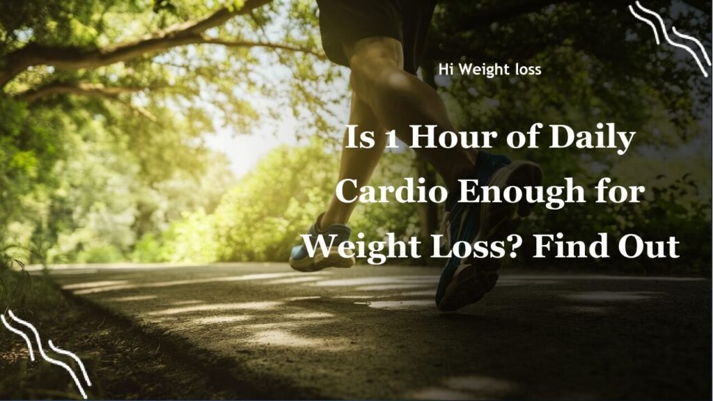 Is 1 Hour of Daily Cardio Enough for Weight Loss Find Out pdf