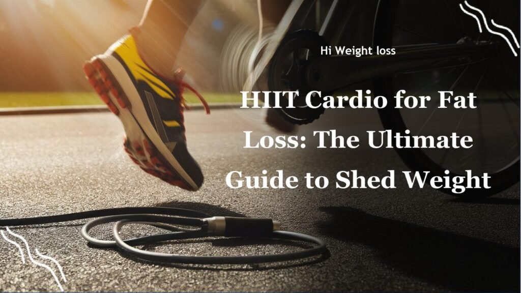 HIIT Cardio for Fat Loss The Ultimate Guide to Shed Weight pdf