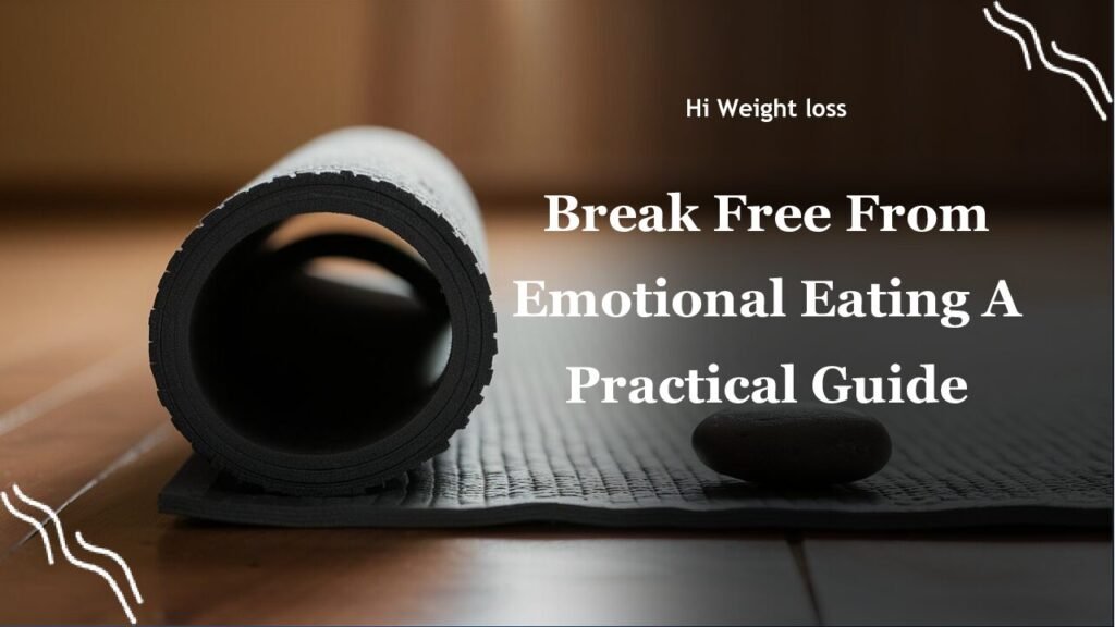 Break Free From Emotional Eating A Practical Guide pdf