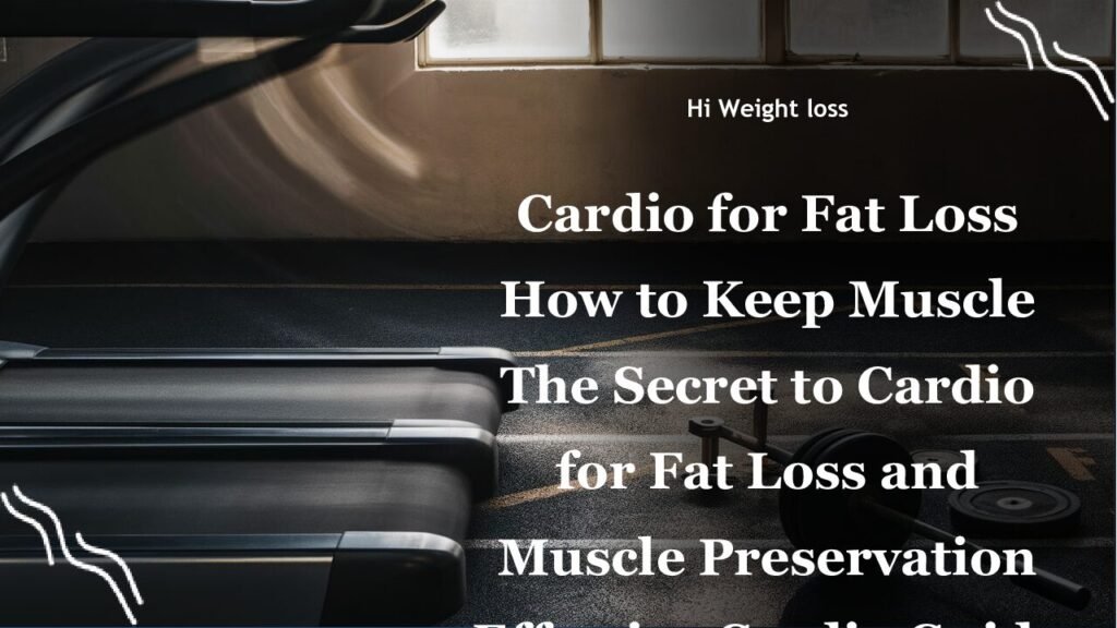 Cardio for Fat Loss How to Keep Muscle The Secret to Cardio for Fat Loss and Muscle Preservation Effective Cardio Guide to Burn Fat Keep Muscle Ultimate Guide to Cardio for Fat Loss Without Losing Muscle Keep Muscle while Losing Fat with These Cardio Methods Proven Cardio Strategies to Lose Fat Preserve Muscle How I Used Cardio for Fat Loss Without Muscle Loss pdf