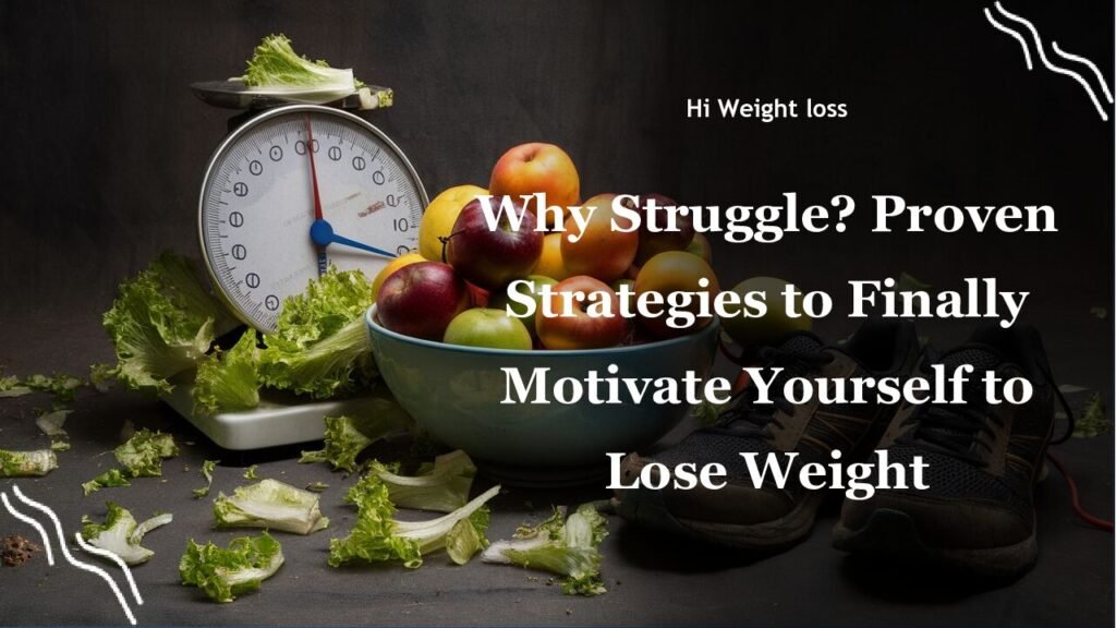 Why Struggle Proven Strategies to Finally Motivate Yourself to Lose Weight pdf