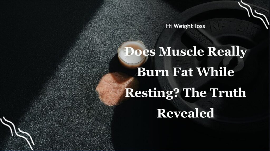 Does Muscle Really Burn Fat While Resting The Truth Revealed pdf