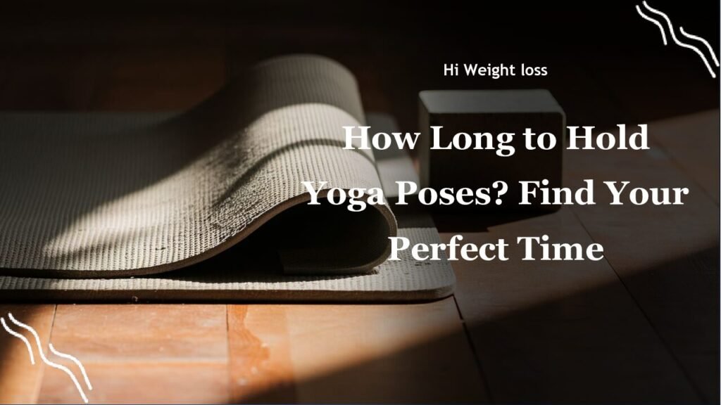 How Long to Hold Yoga Poses Find Your Perfect Time pdf