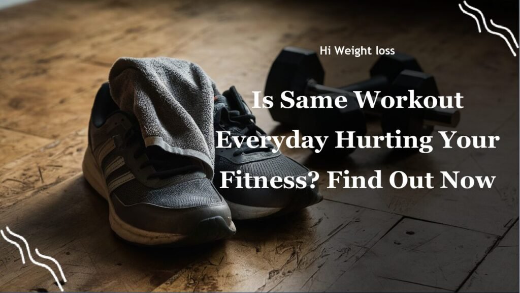 Is Same Workout Everyday Hurting Your Fitness Find Out Now pdf