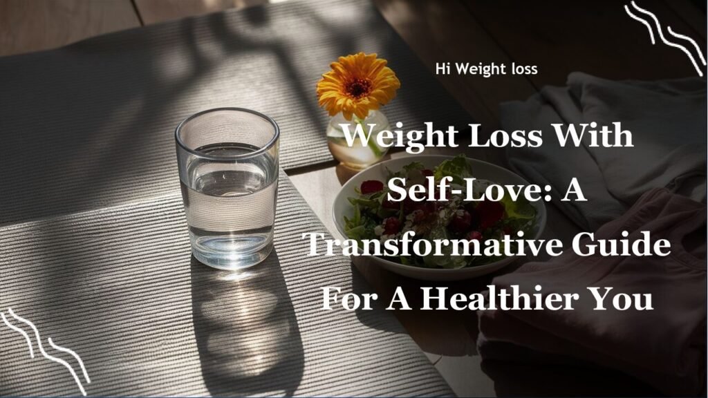 Weight Loss With Self Love A Transformative Guide For A Healthier You pdf