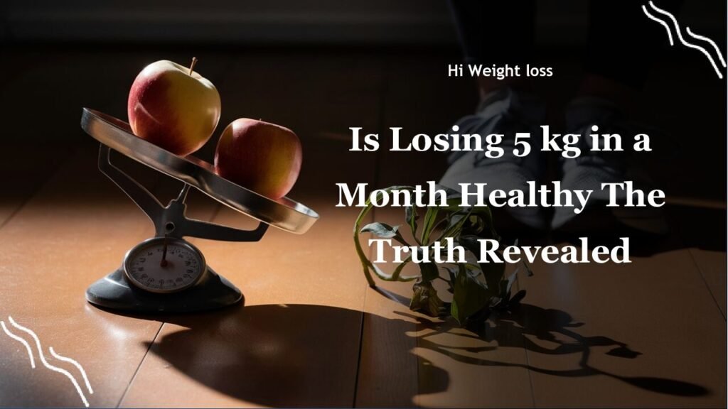 Is Losing 5 kg in a Month Healthy The Truth Revealed pdf