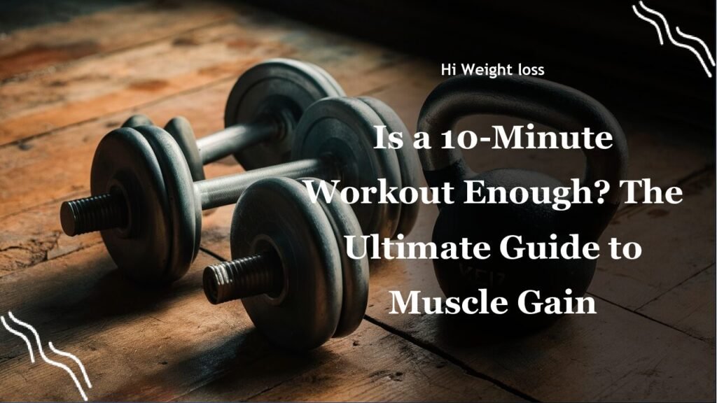 Is a 10 Minute Workout Enough The Ultimate Guide to Muscle Gain pdf