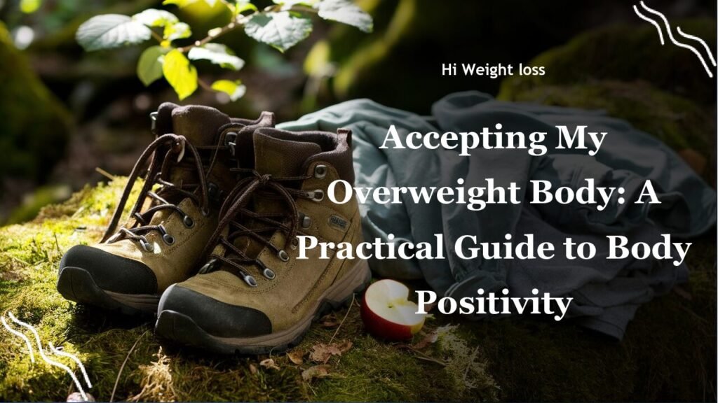 Accepting My Overweight Body A Practical Guide to Body Positivity pdf