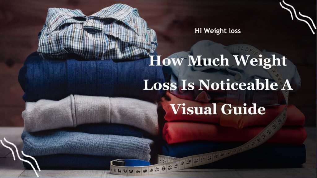 How Much Weight Loss Is Noticeable A Visual Guide pdf