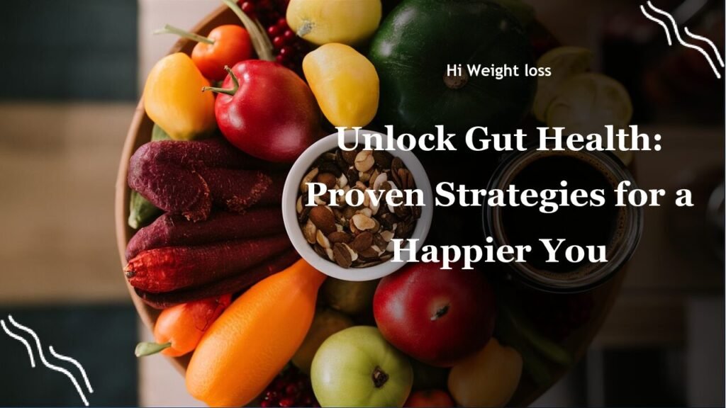 Unlock Gut Health Proven Strategies for a Happier You pdf