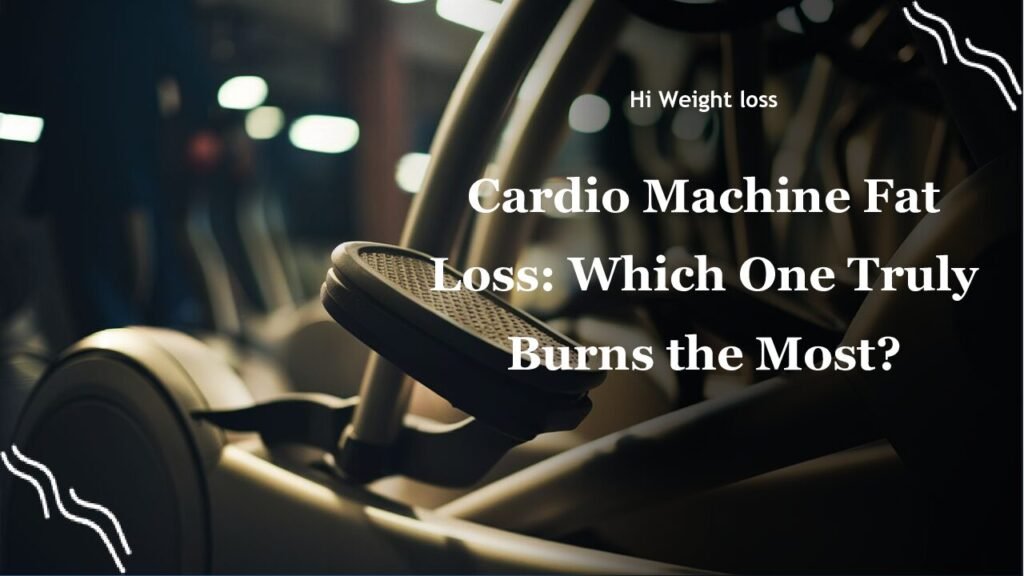 Cardio Machine Fat Loss Which One Truly Burns the Most pdf