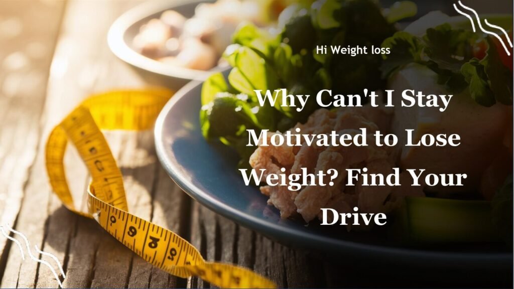 Why Cant I Stay Motivated to Lose Weight Find Your Drive pdf