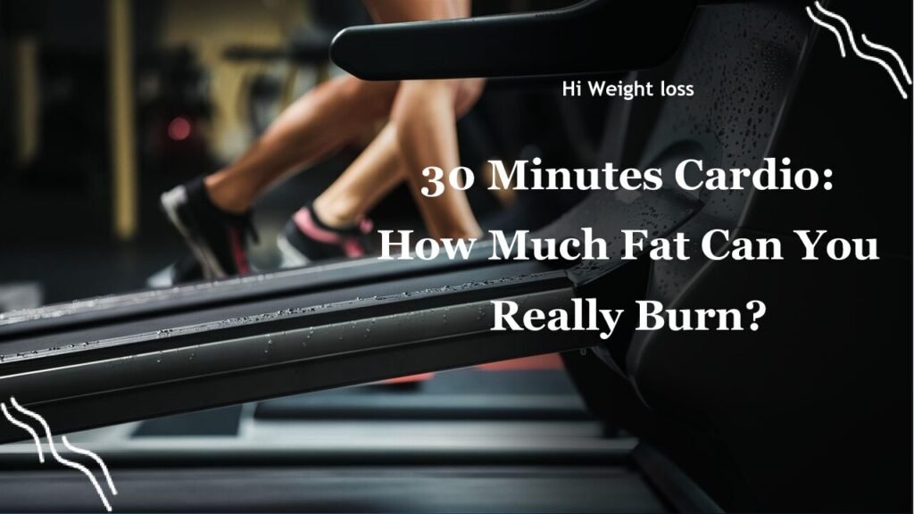 30 Minutes Cardio How Much Fat Can You Really Burn pdf