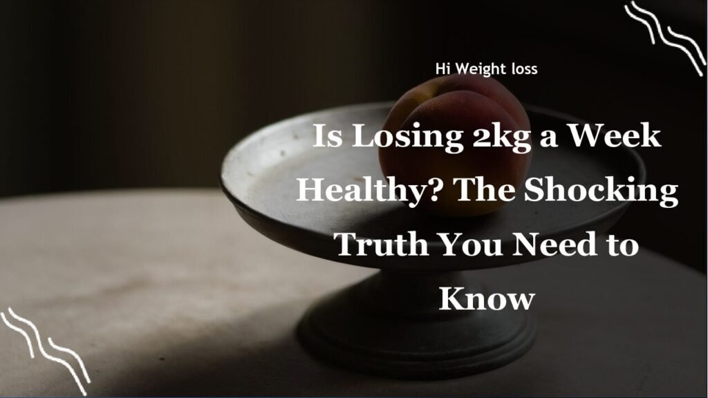 Is Losing 2kg a Week Healthy The Shocking Truth You Need to Know pdf