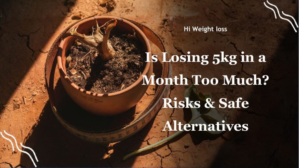Is Losing 5kg in a Month Too Much Risks Safe Alternatives pdf